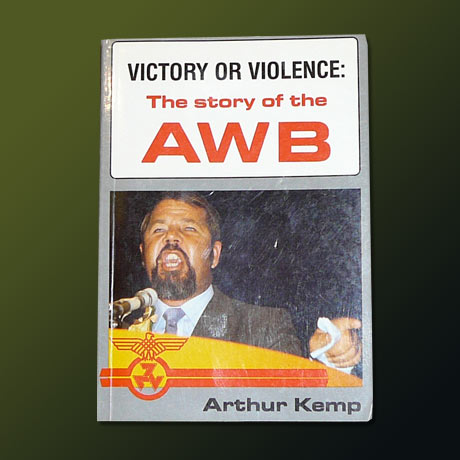 Victory or Violence: The Story of the AWB of South Africa - Arthur